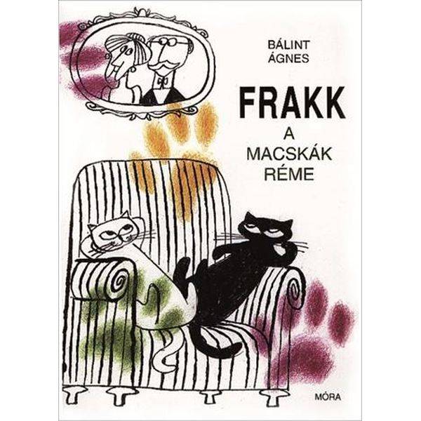 Bálint Ágnes: Frakk, a macskák réme
