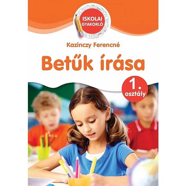 Betűk írása – Iskolai gyakorló füzet 1. osztály