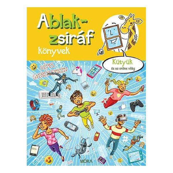 Ablak-Zsiráf képes gyermeklexikon: Kütyük és az online világ