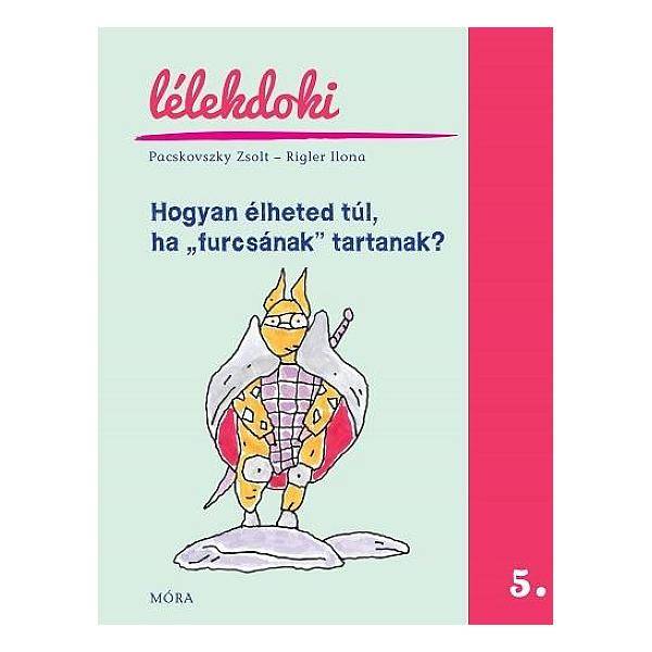 Lélekdoki 5. – Hogyan élheted túl, ha furcsának tartanak?