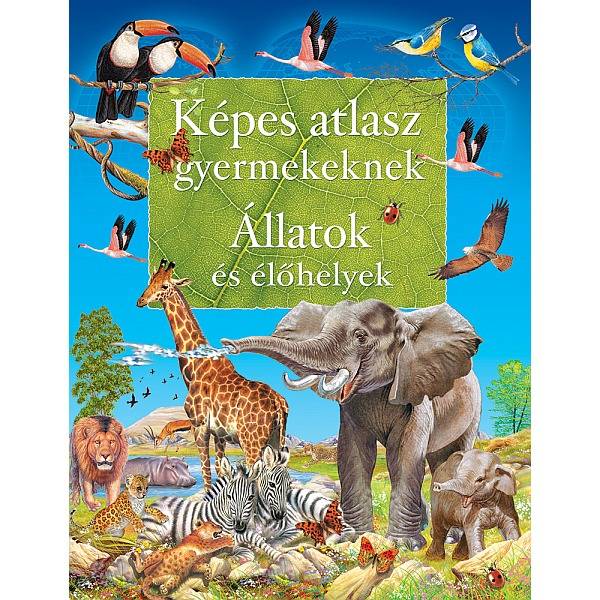 Képes atlasz – Állatok és élőhelyek